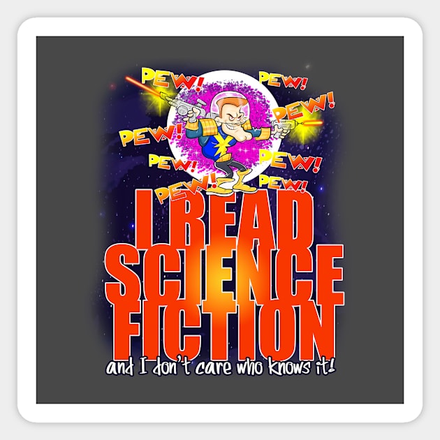 I Read Science Fiction and I don't care who knows it! Sticker by Squirroxdesigns